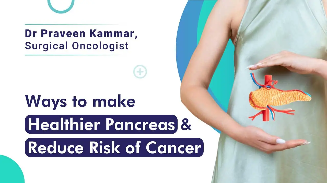 blog explaining how to make pancreas healthy & reduce risks of cancer inn future
