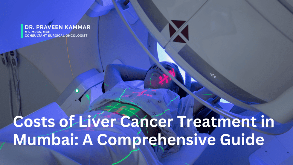 Cost Of Liver Cancer Treatment In Mumbai: A Comprehensive Guide