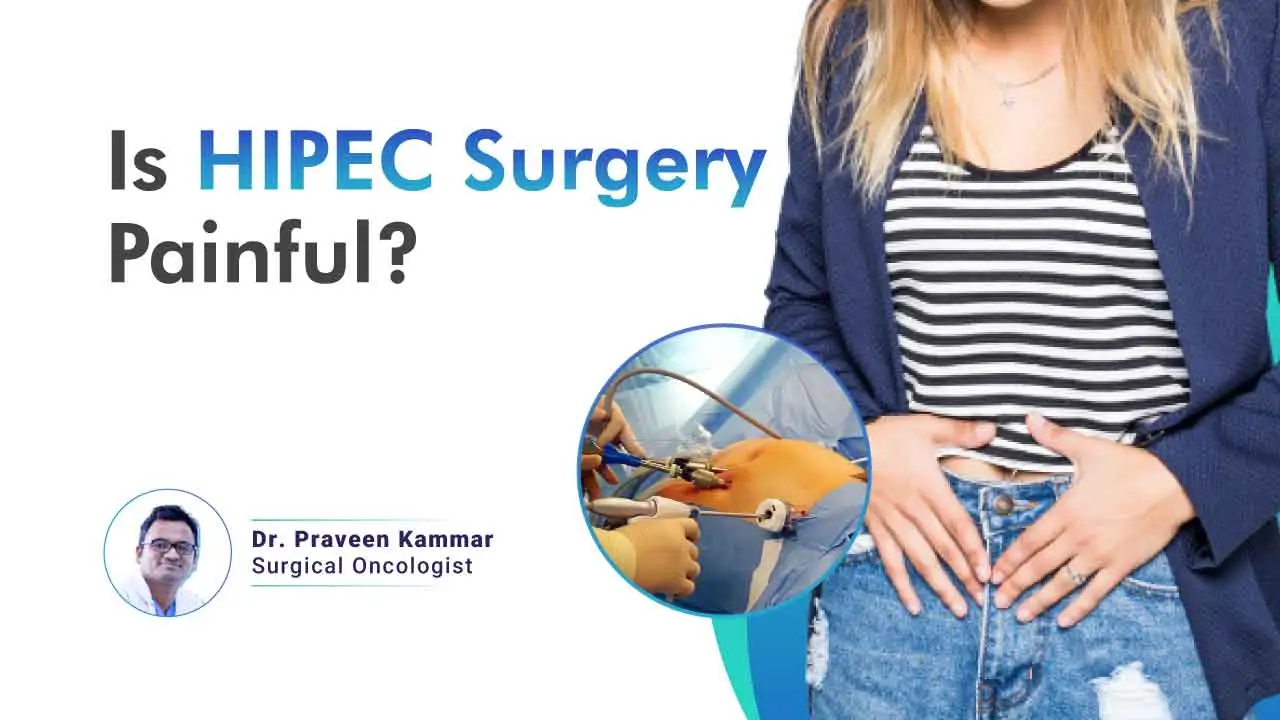 Is HIPEC Surgery Painful? Is HIPEC Surgery Painful?